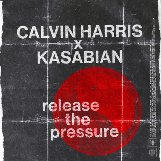 Calvin Harris & Kasabian - Release The Pressure