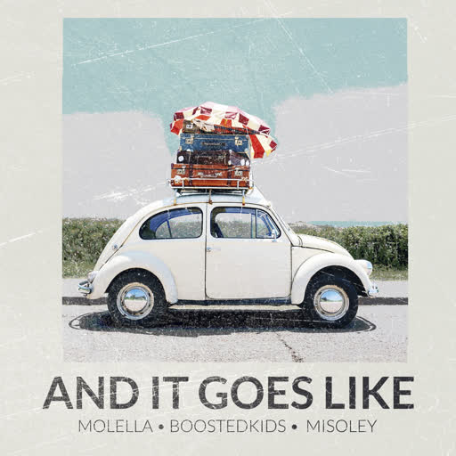 Molella, BOOSTEDKIDS & MiSolEy - And It Goes Like